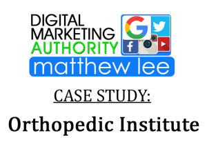 NY Orthopedic Institute Case Study - NY Digital Marketing Authority Matthew Lee